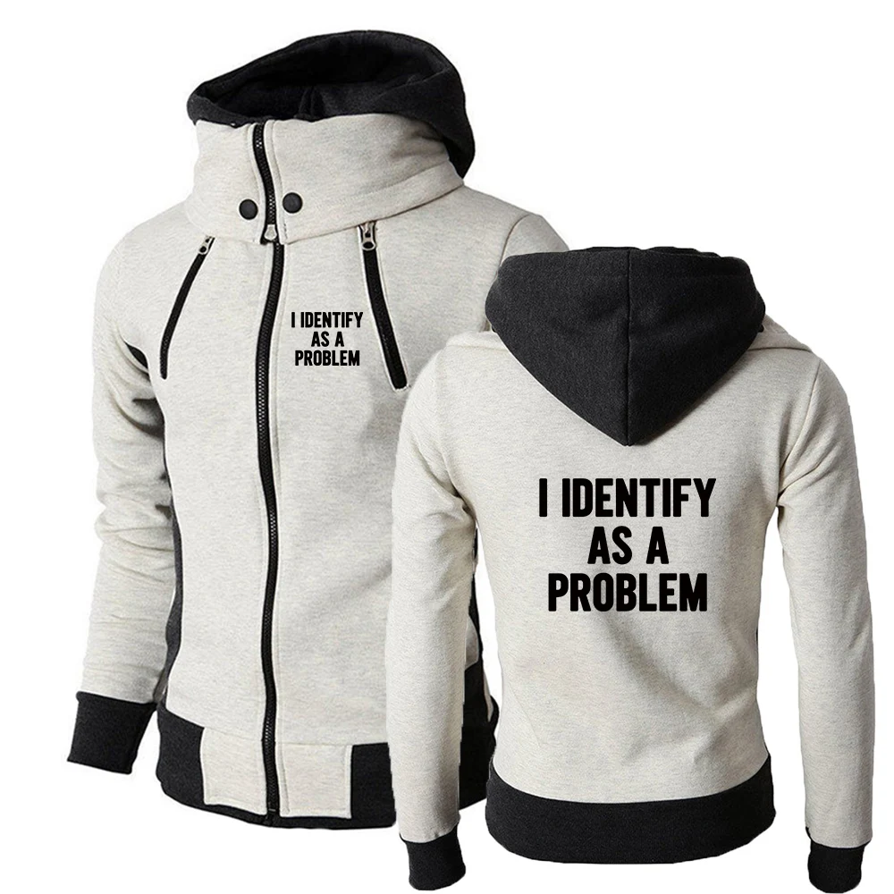 I Identify As A Problem Autumn Men's Sportswear Long Sleeved Hooded Sweatshirt Zipper Jacket Men's Hooded Sweatshirt Hoodies