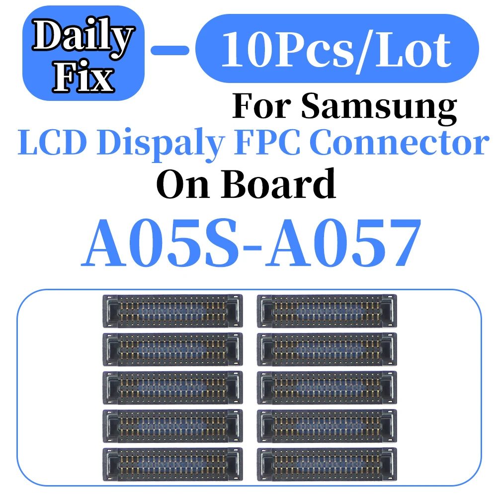 10PCS LCD Display FPC Connector For Samsung A05 Phone Mainboard Repair ON Board