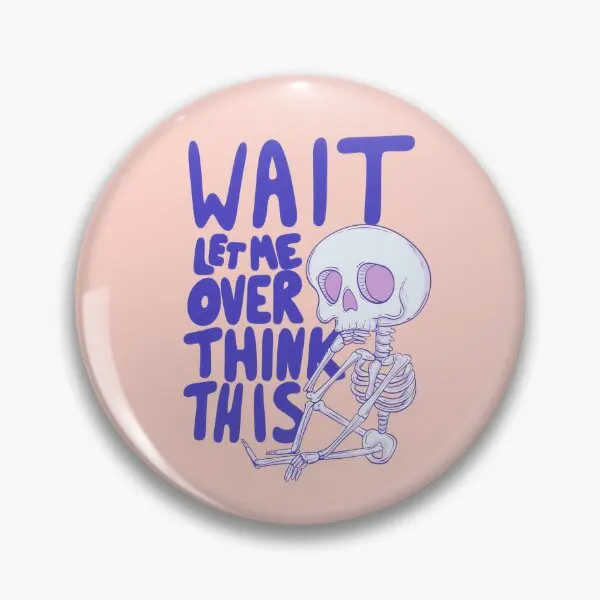 Wait Let Me Overthink This Skeleton  Soft Button Pin Fashion Decor Jewelry Clothes Women Hat Gift Lapel Pin Collar Funny Cartoon