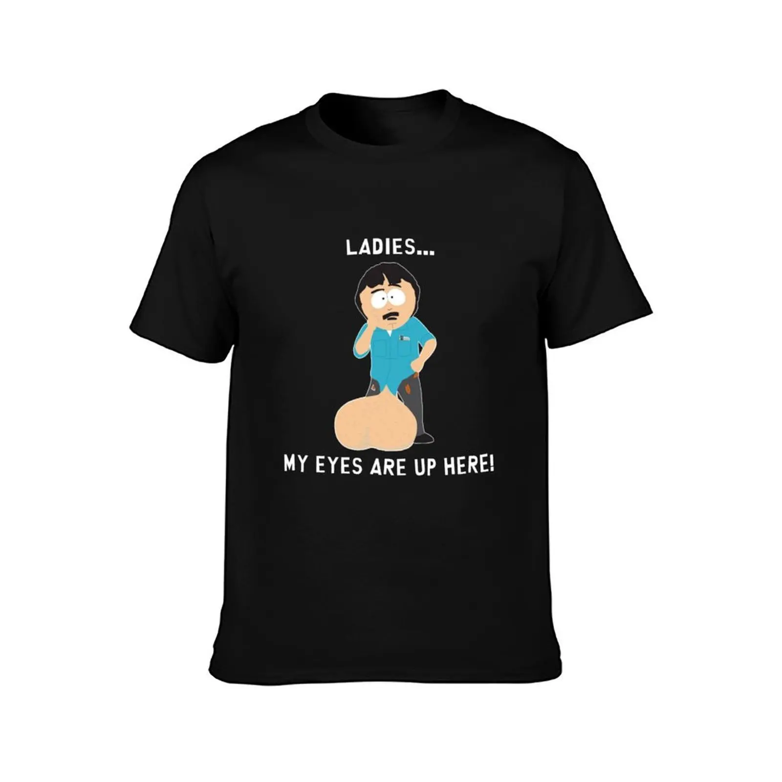 Randy Marsh Ladies My Eyes are up here Gift For Fans, For Men and Women T-Shirt Plus Size Summer Casual T-Shirt