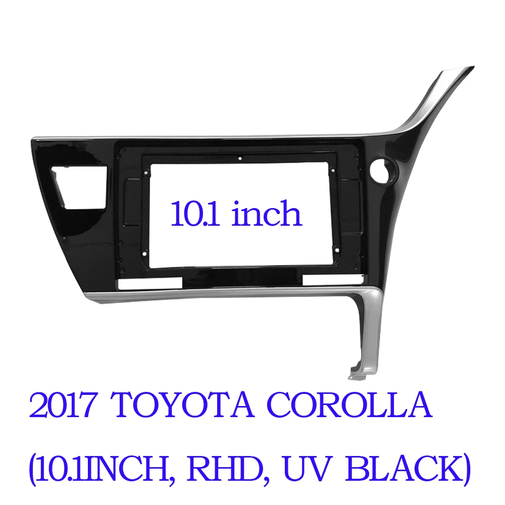 10.1 Inch 2 Din Car Facia For TOYOTA COROLLA 2017-2018 Right Left Wheel Car Dvd Frame Adaptor Panel In-dash Mount Installation