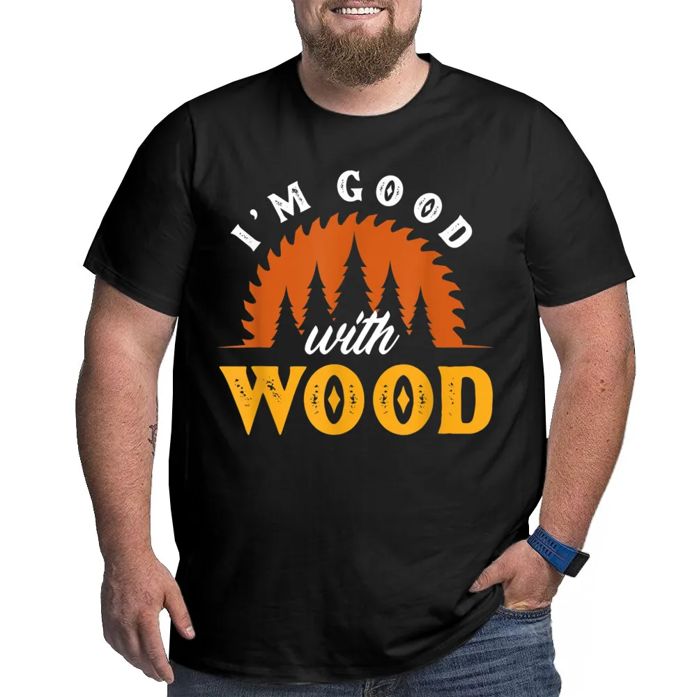 Good With Wood Funny Woodworker Outdoor Tshirts for Men 100% Cotton Summer Tops & Tees T-shirts Short Sleeve Over-Sized O Neck