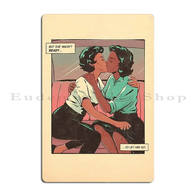 Not Ready To Let Her Go Metal Sign Rusty Bar Designer Cinema Design Tin Sign Poster