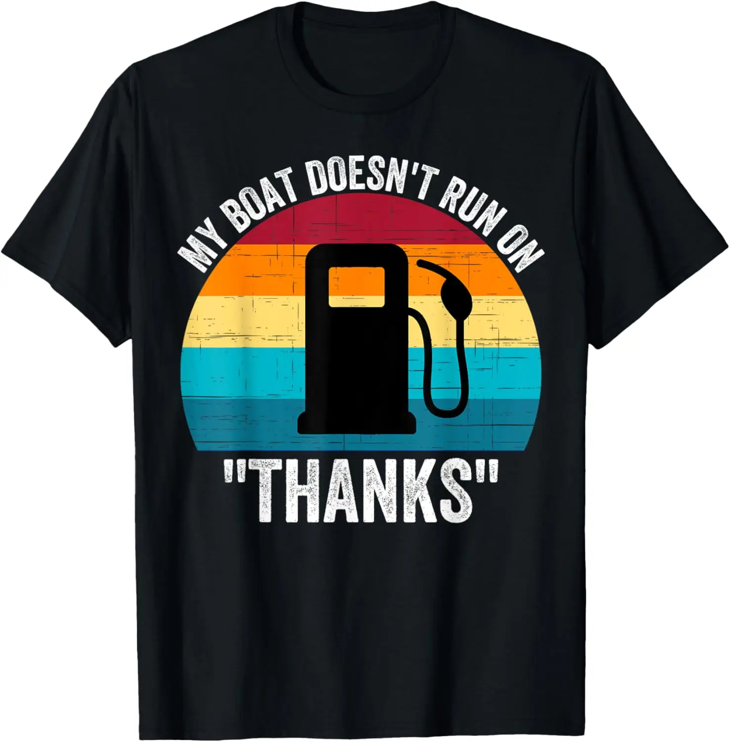 

My Boat Doesn't Run On Thanks, Gas Money, Funny Boating T-Shirt