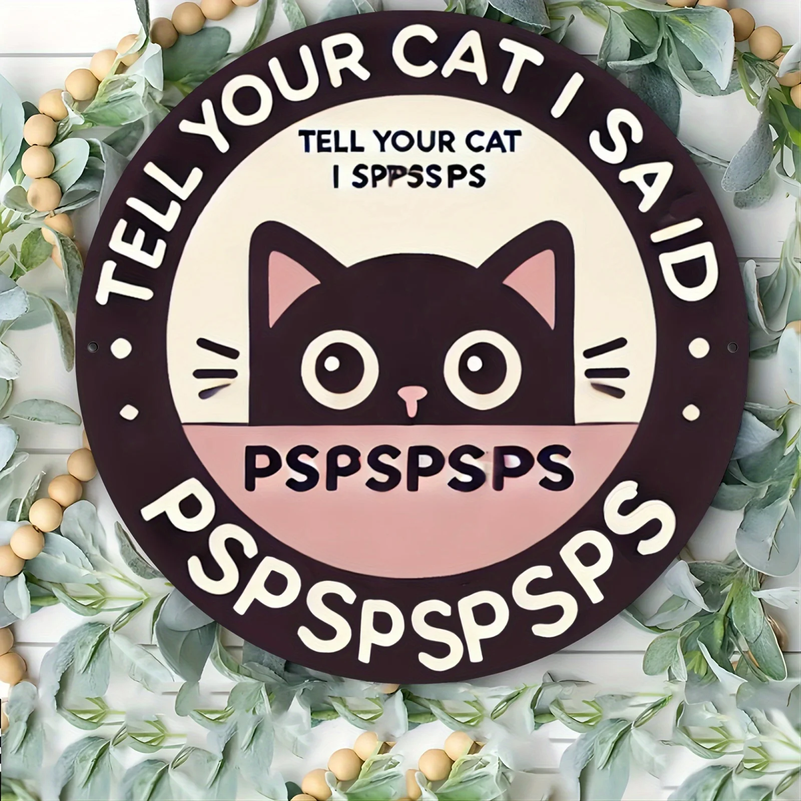 Tell Your Cat I Said Pspsps 2D Round Metal Tin Sign, Cute Black Cat Funny Quote Wall Plaque, Home Door Decor Perfect Gift For Ca