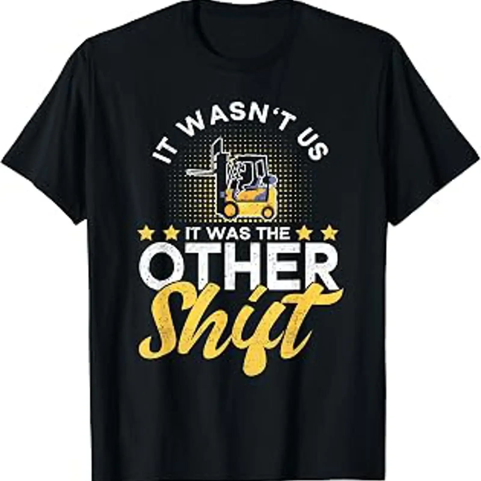 We were not it was the other shift forklift driver T Shirt vintage Washed streetwear Unisex graphic Slightly Soft