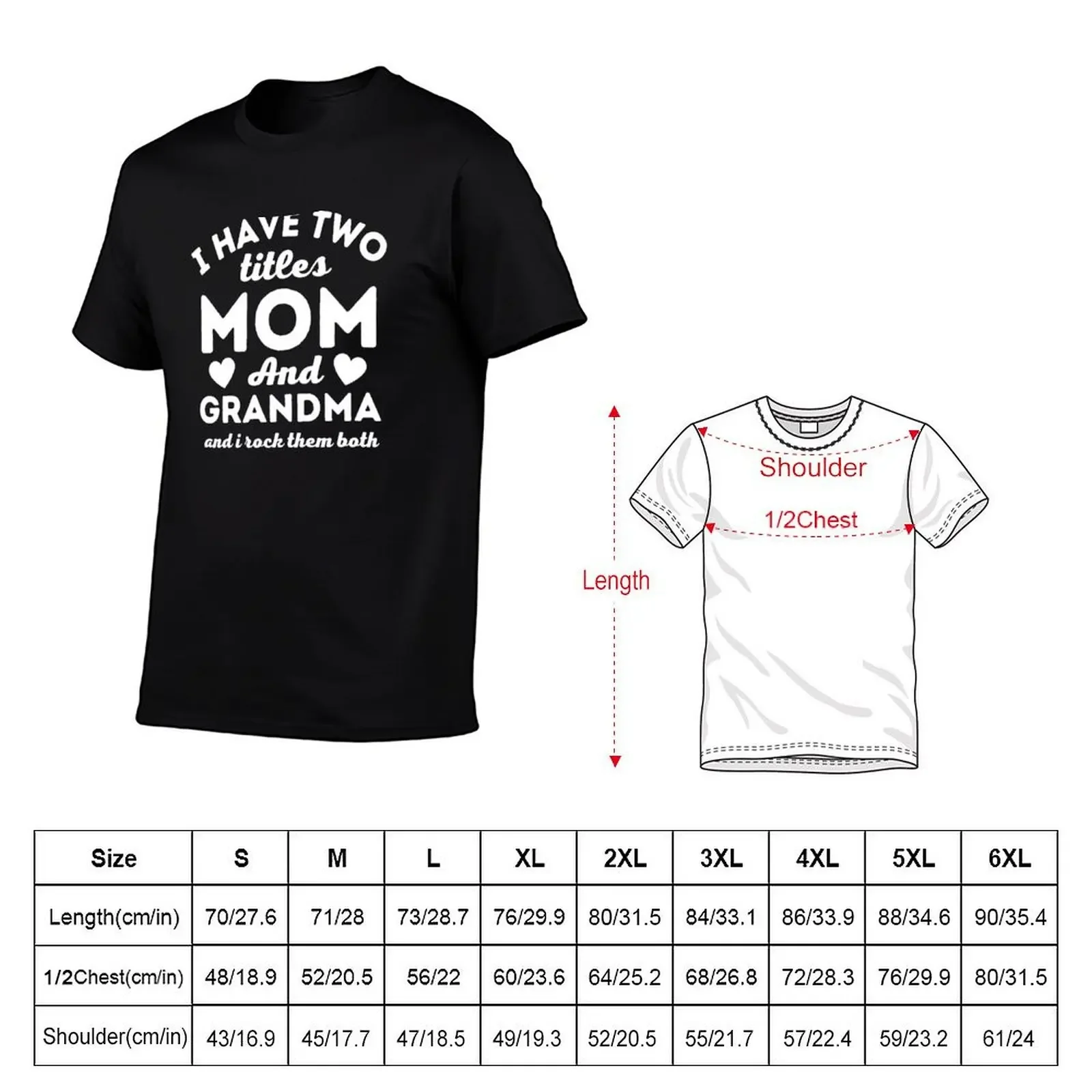 I Have Two Titles Mom and Grandma Mother's Day T-Shirt quick-drying cotton graphic tees summer shirt plain t shirts men