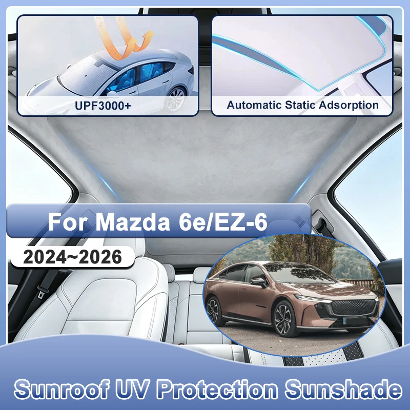 For Mazda 6e Accessories EZ-6 J90A 2024 2025 2026 Anti-ultraviolet Electrostatic Adsorption Heat Insulation Sunscreen Skylight