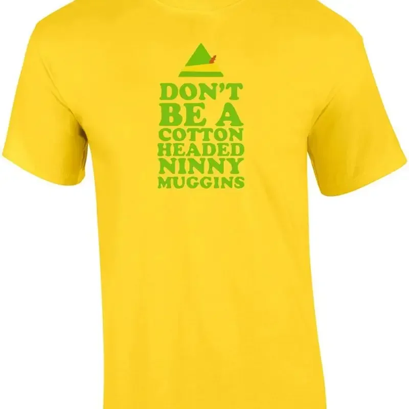 Don't Be A Cotton Headed Ninny Muggins Elf Movie T shirt