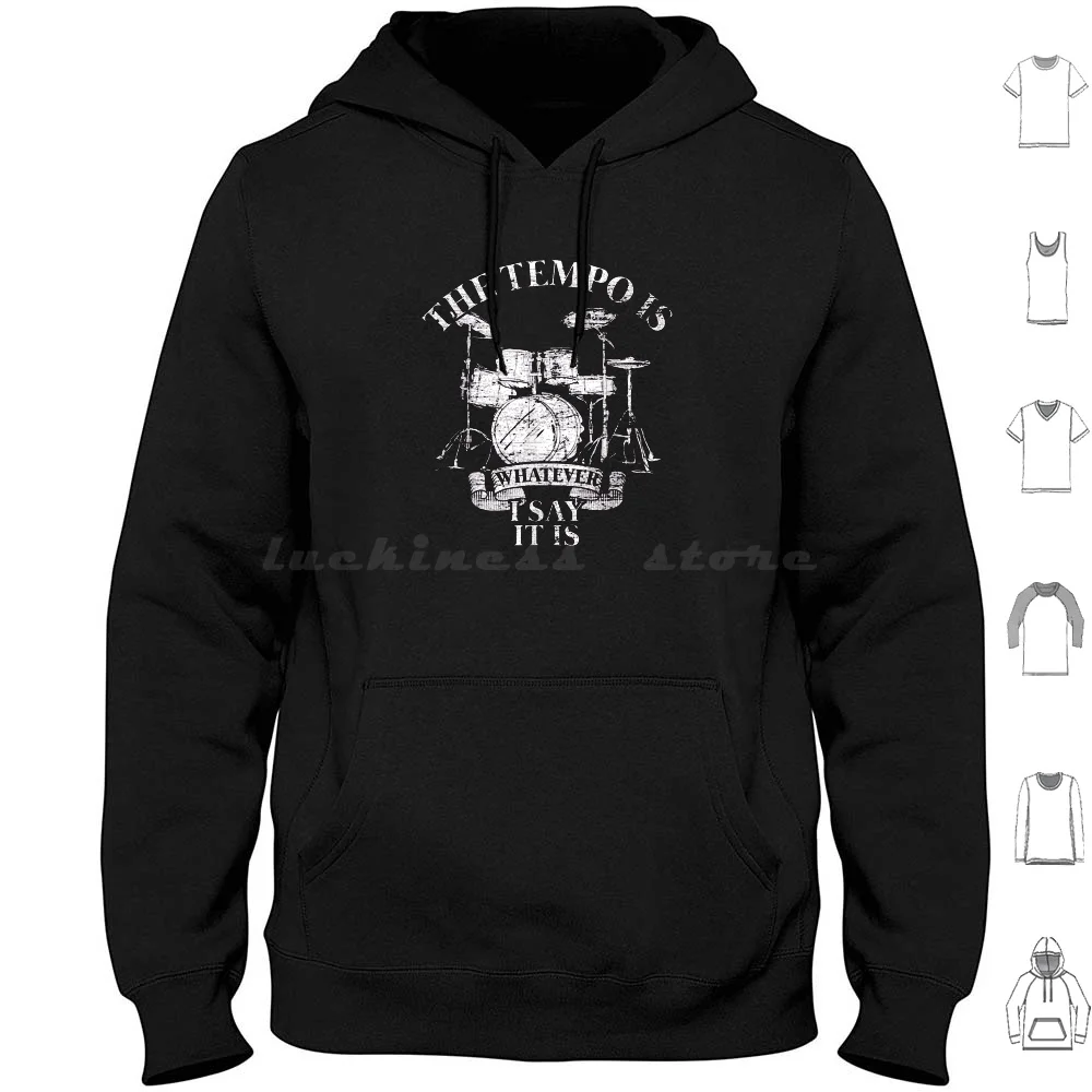 The Tempo Is Whatever I Say It Is Drums Lover Hoodies Long Sleeve The Tempo Is Whatever I Say It Is Drummer Musician