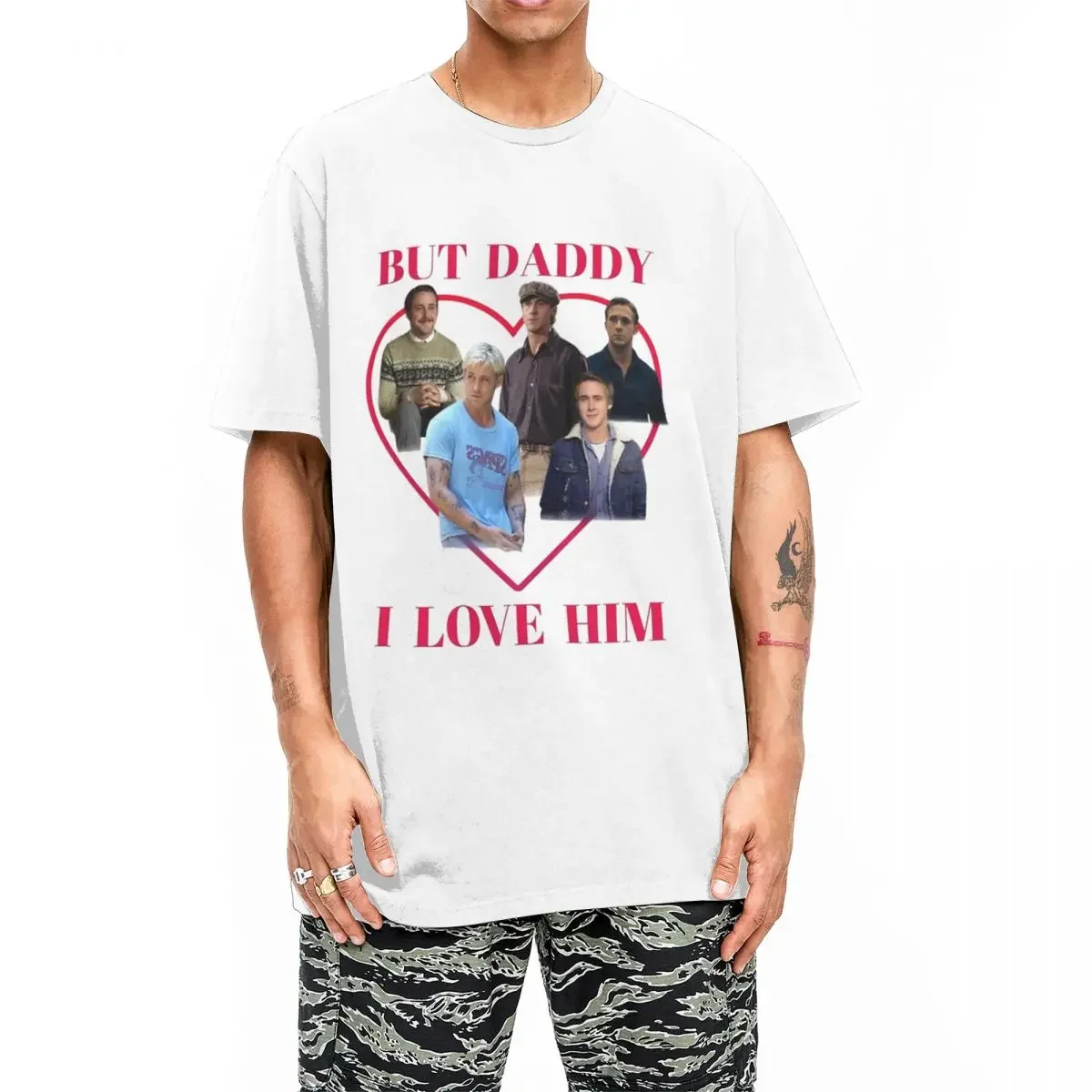 But Daddy I Love Him Ryan Gosling T Shirt for Men Cotton Fashion for Male T-Shirt Round Collar Tee Shirt Short Sleeve Tops Adult