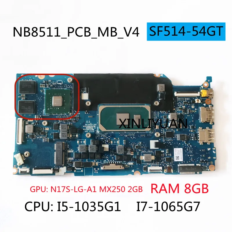 

For Acer Swift SF514-54GT Laptop Motherboard NB8511_PCB_MB_V4 CPU: I5-1035G1 I7-1065G7 GPU: N17S-LG-A1 MX250 2GB RAM:8GB Test OK