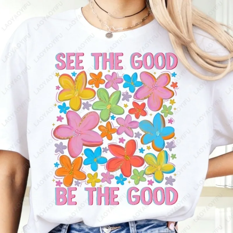 Be The Good Boho Retro Floral Unisex Cotton Tshirts Inspirational Quote Mental Health Graphic O-neck Printed Tops Ropa Mujer