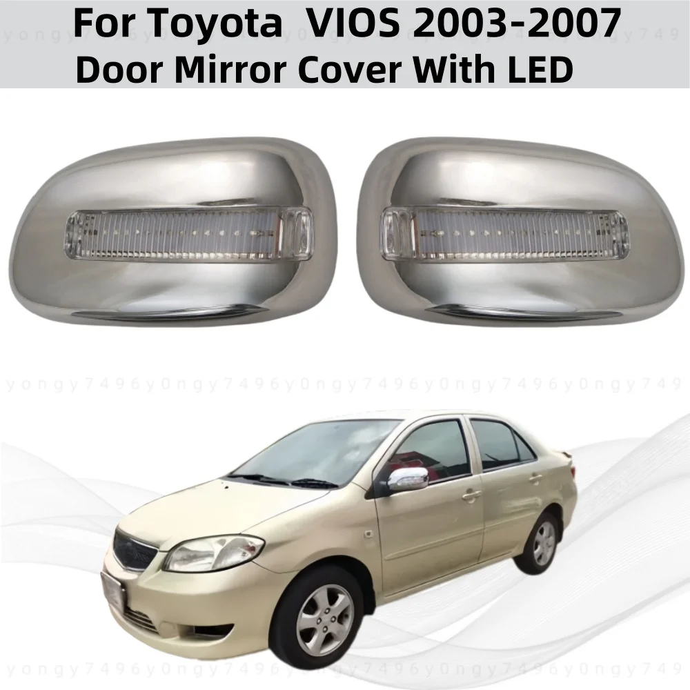 For Toyota  VIOS 2003 2004 2005 2006 2007 Car ABS Chrome Rearview Accessories Plated Trim Door Mirror Cover With LED Light
