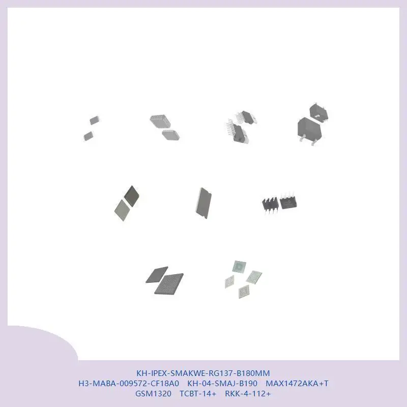 

KH-IPEX-SMAKWE-RG137-B180MM H3-MABA-009572-CF18A0 KH-04-SMAJ-B190 MAX1472AKA+T GSM1320 TCBT-14+ RKK-4-112+