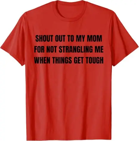 Ein großes Lob an meine Mutter dafür, dass sie mich nicht erwürgt hat, wenn es schwierig wird – T-Shirt im Y2K-Stil, humorvolles Motiv, Familienzitat, weiche Baumwolle. – Detail 10