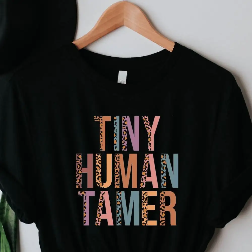 Tiny Human Tamer T Shirt Funny Mom Teacher Sarcastic Life