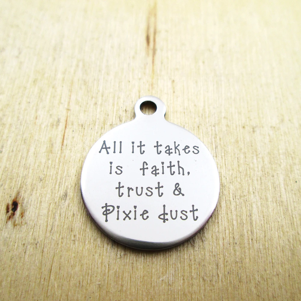 20pcs--All it takes is faith trust and pixie dus  stainless steel charms - Laser Engraved - Customized - DIY Charms Pendants