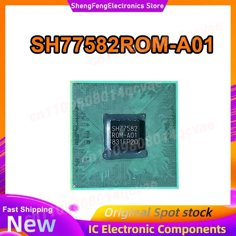 

SH77582ROM-A01 SH77582 R0M-A01 SH77582-R0M-A01 BGA IC-чип 100% новый оригинальный в наличии