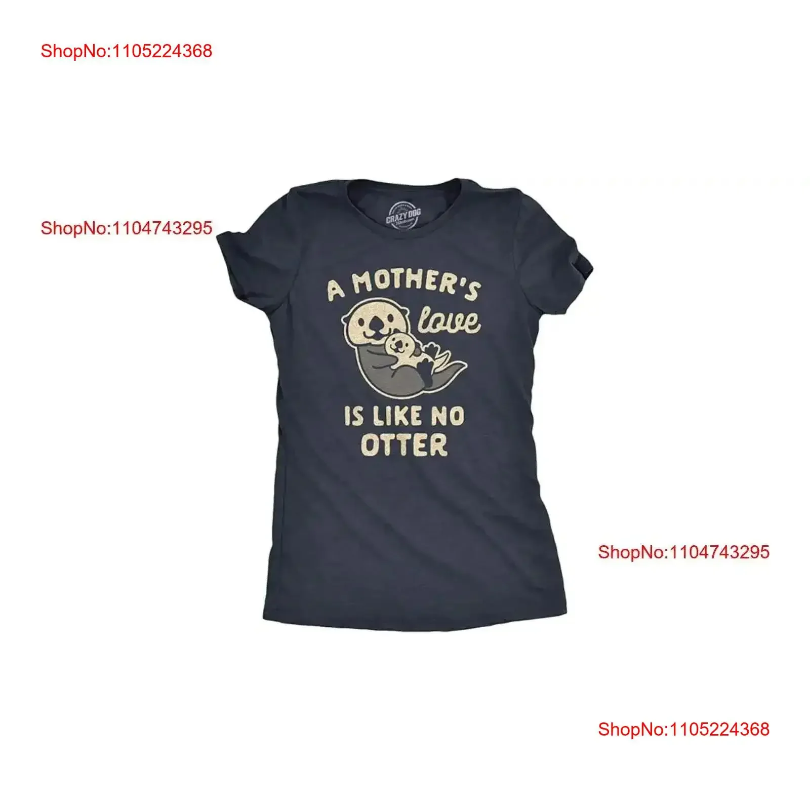 

Womens A Mother's Love is Like No Otter T Shirt Funny Cuddly Day vintage Washed homme graphic Top For Everyday Wear Slightly