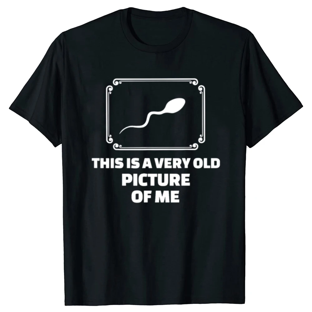 Funny This Is A Very Old Picture Of Me Graphic T-shirts Men Women's Fashion Casual Tshirt 100% Cotton Loose Oversized T Shirt