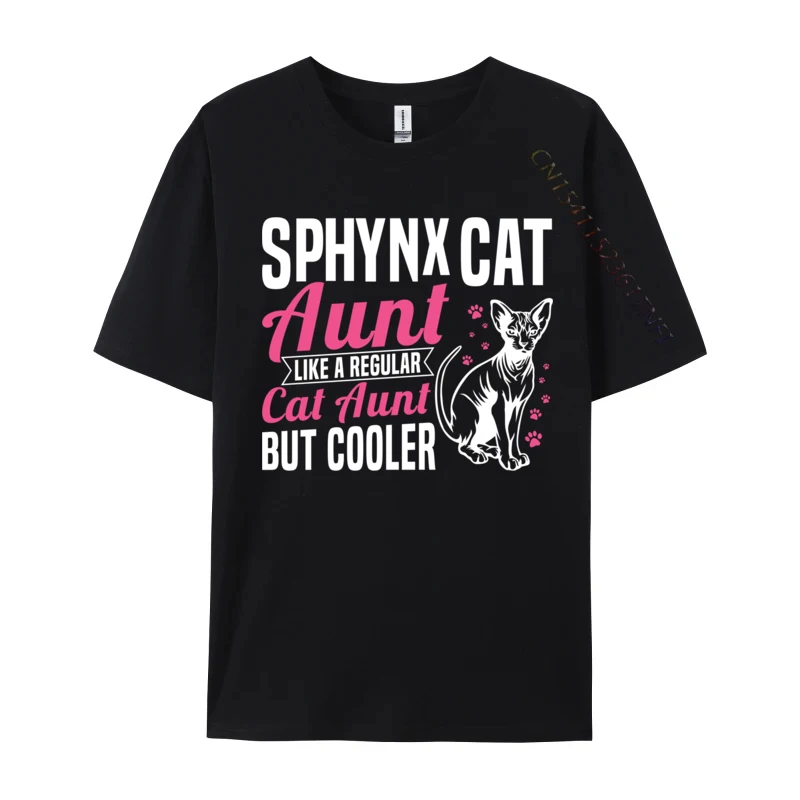 Hairless Cat Sphynx Quote for a Sphynx Cat Aunt Crazy Funky Men Tshirts Cotton T Shirt Design Clothing Shirt Top Quality