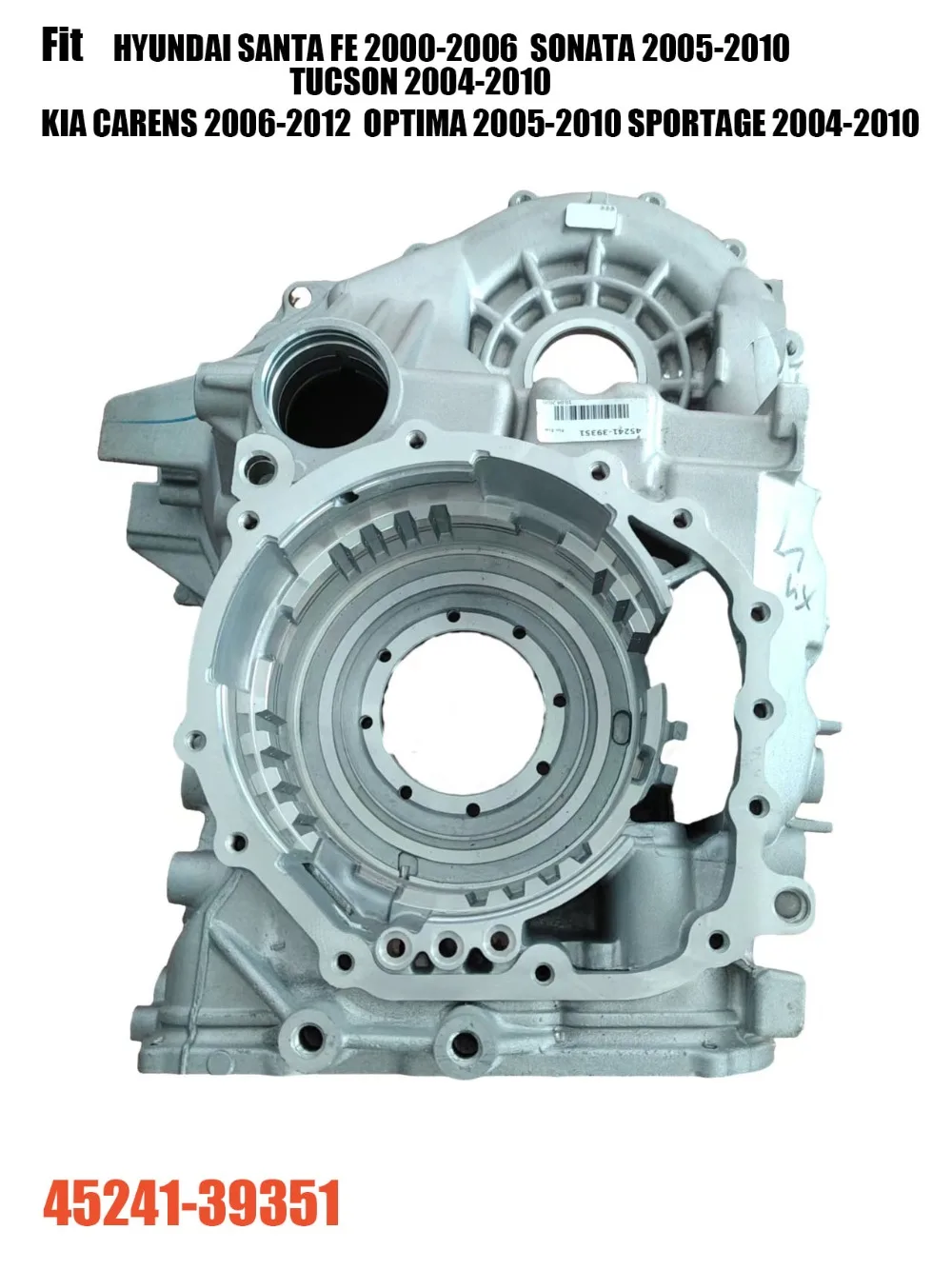 

TRANSMISSION Case 45241-39351 FOR HYUNDAI/KIA Transmission Drive Serial Parts Transpeed Automobiles Accessories