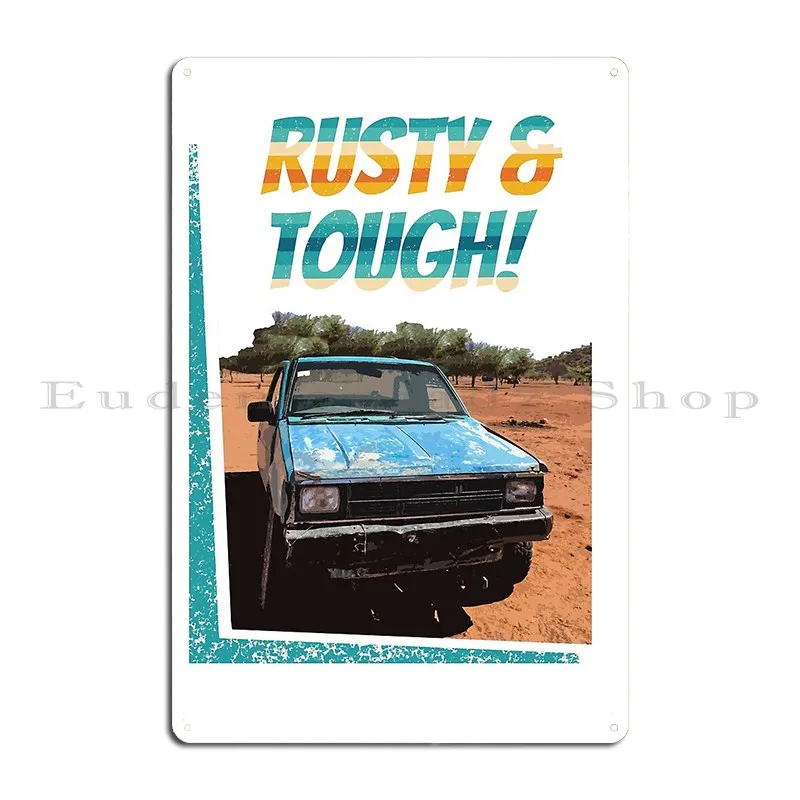 Rusty And Tough For That We Love Our 4x4s Metal Signs Club Party Club Club Custom Garage Tin Sign Poster