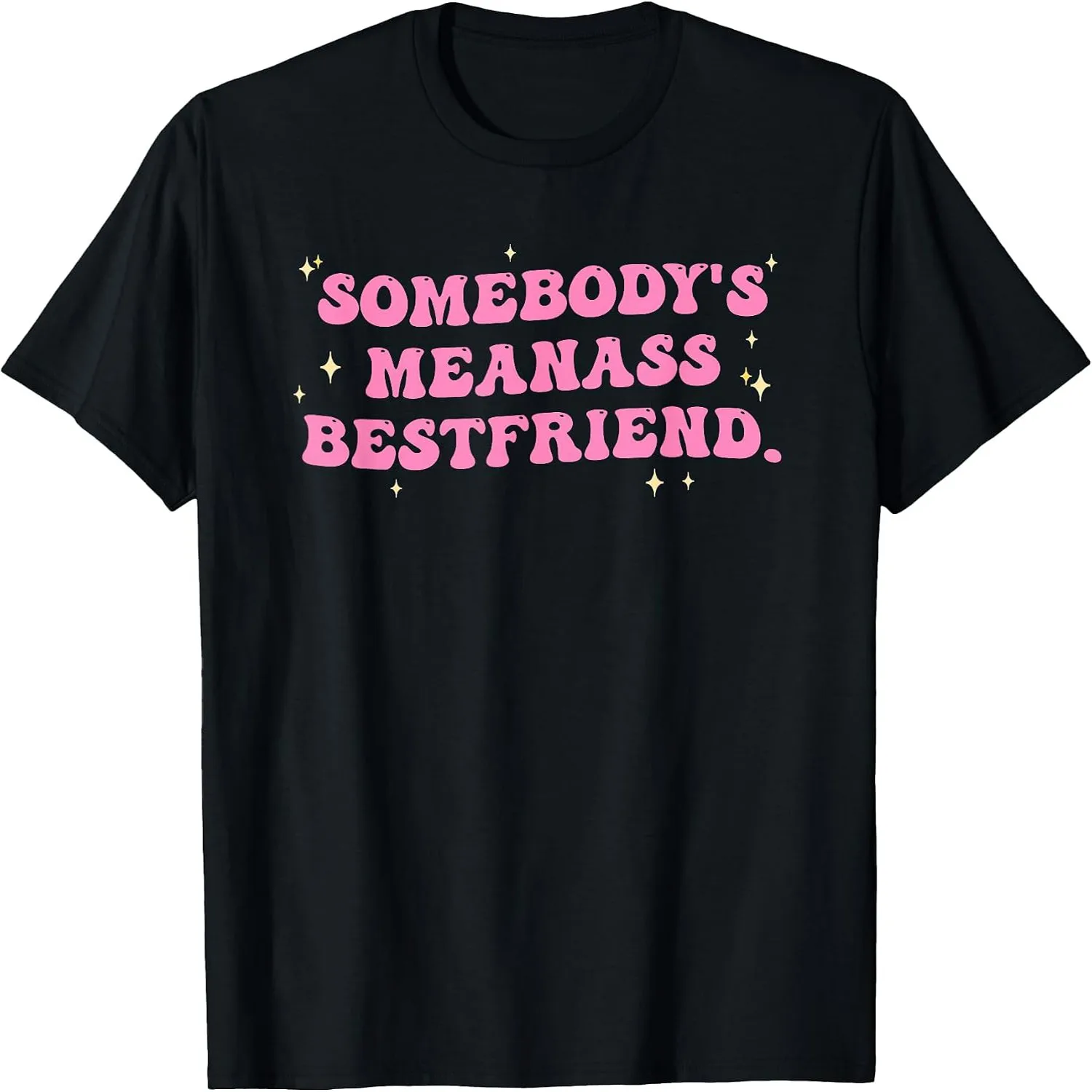 Somebody's Meanass Bestfriend Funny Humor T-Shirt