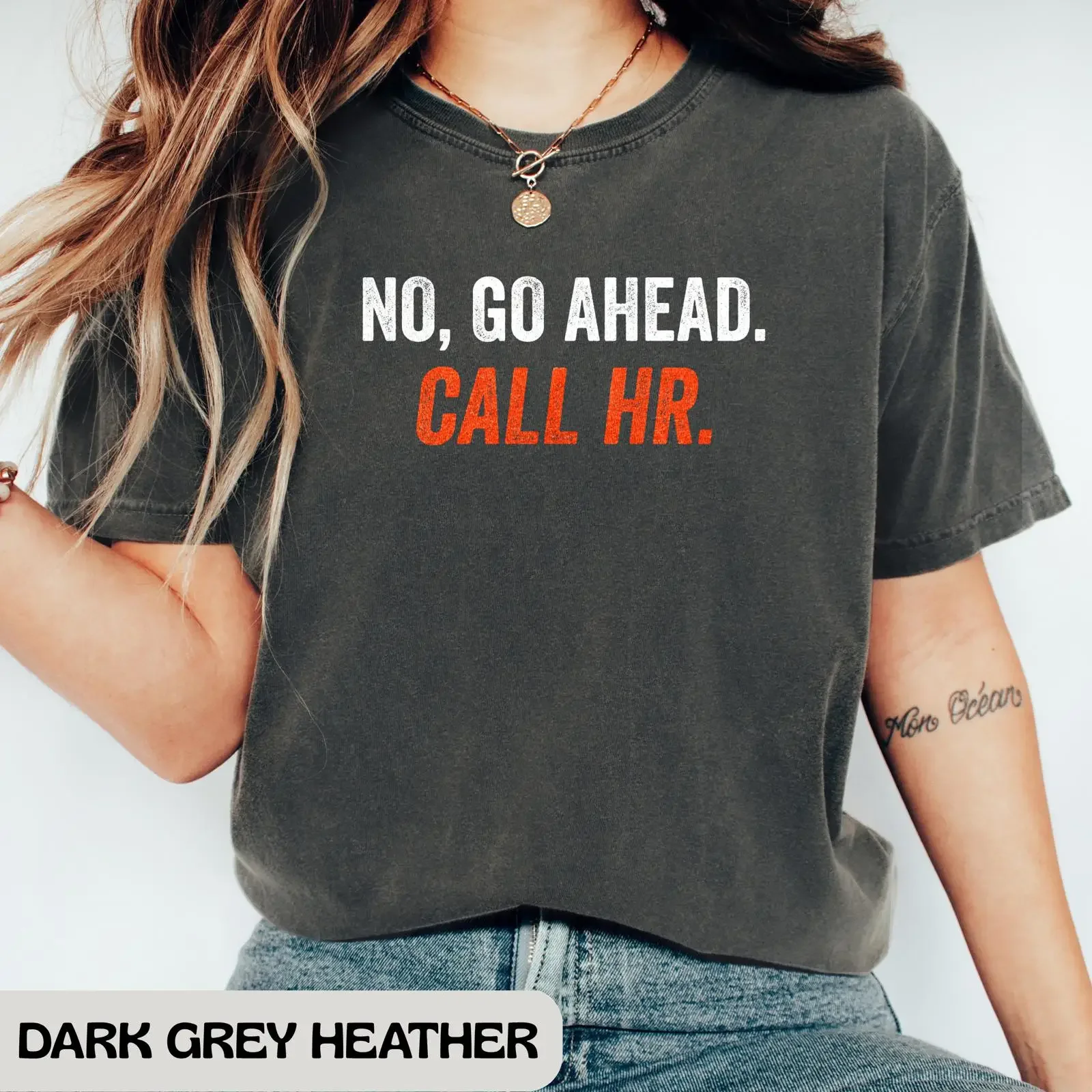 Go Ahead Call HR T Shirt Funny Office Humor Work For Staff Workplace Employee Appreciation Joke vintage Washed Stretched