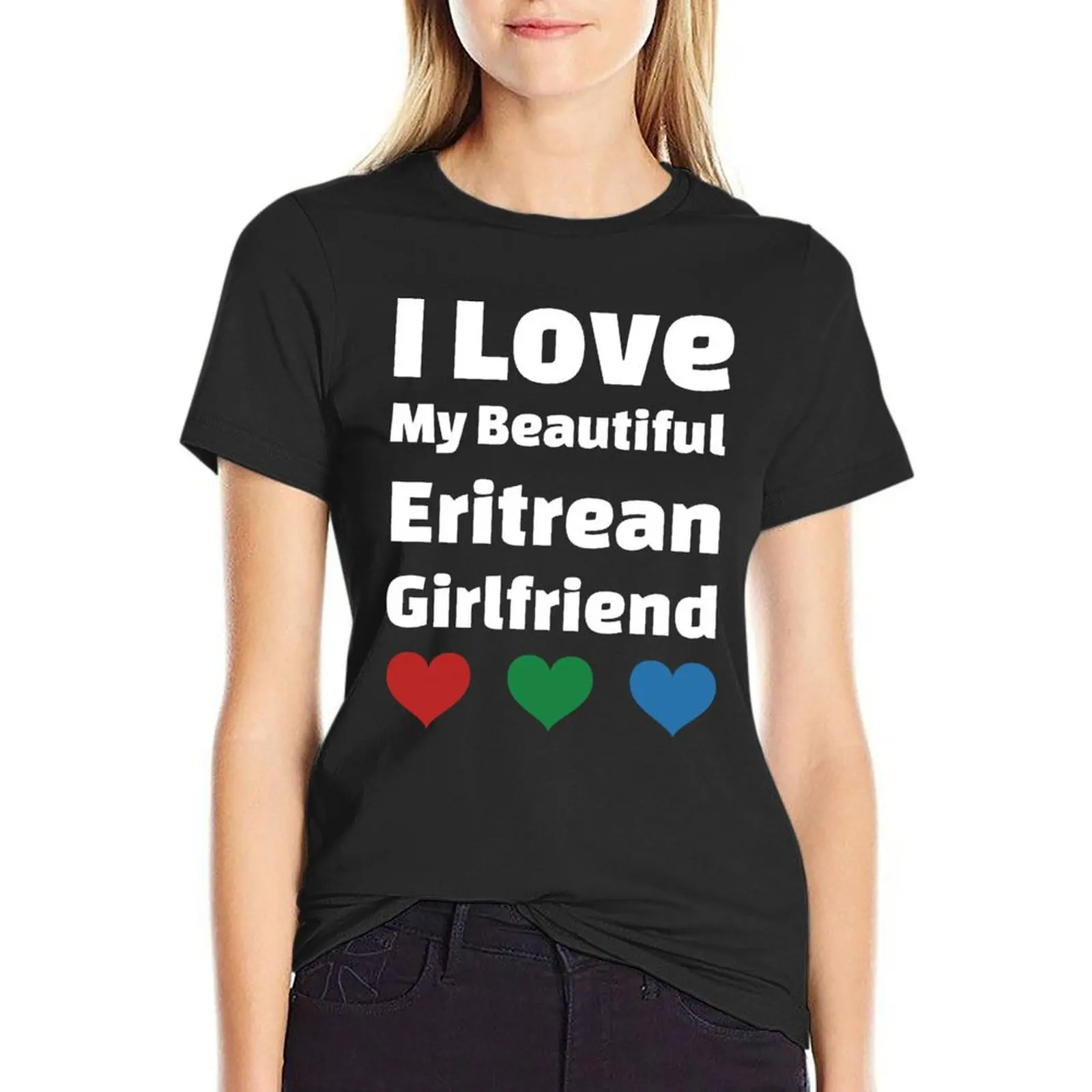 

I Love My Beautiful Eritrean Girlfriend - Eritrea Girlfriend T-Shirt tops lady clothes tight shirts for Women