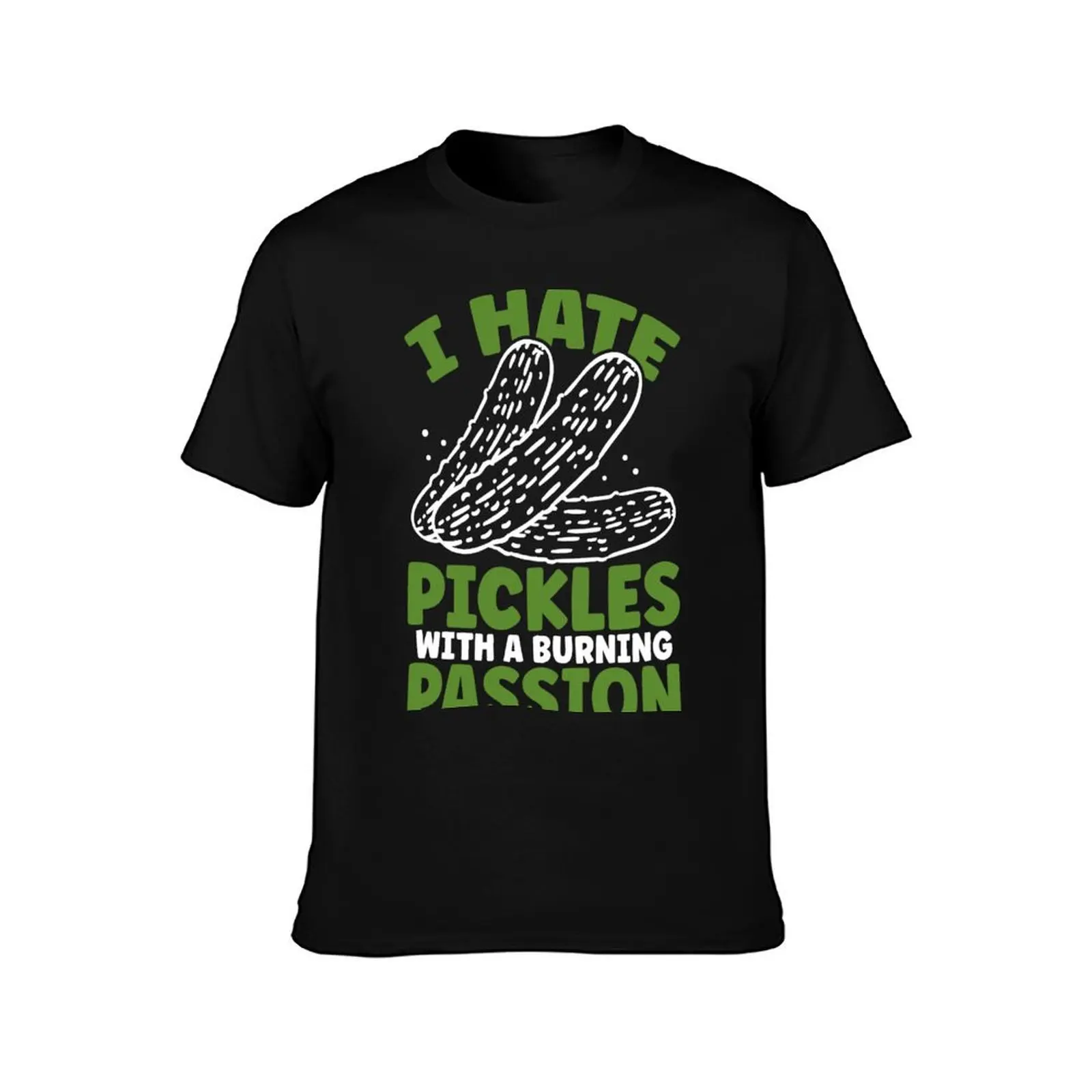 I hate Pickles with a burning passion pickle lover T-Shirt Casual Everyday Short Sleeve T-Shirt