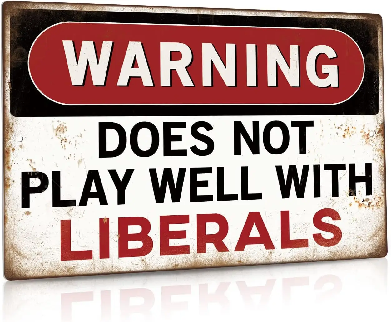 Putuo Decor Funny Sarcastic Metal Tin Sign Man Cave Bar Decor Warning Dose Not Play Well With Liberals --Tin Sign