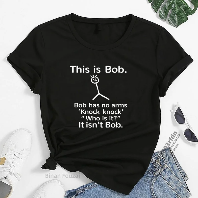 This Is Bob Has No Arms Funny T Shirt Women Short Sleeve Top Harajuku Graphic Tee Shirt Female Fashion 2023 Clothes Woman Tshirt