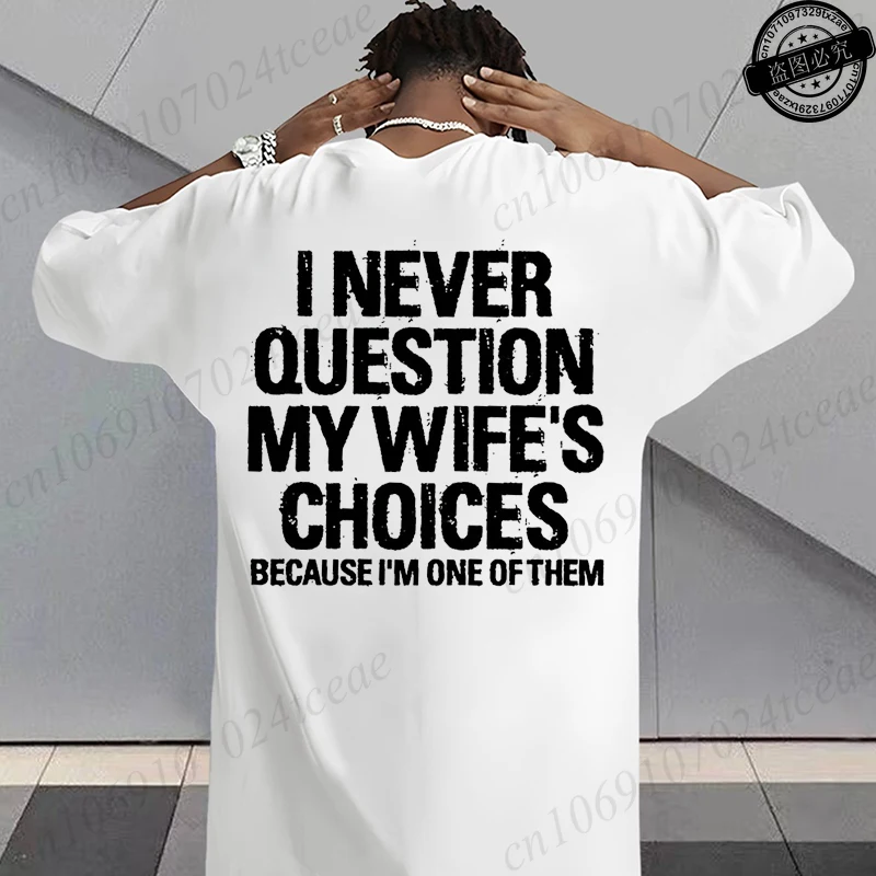 Men's Sarcastic Humor T-Shirt, I Never Question My Wife's Choices Graphic T-Shirts, Trendy Streetwear Tops for Men's Fashion