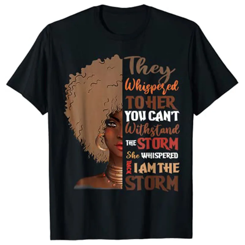 

She Whispered Back I Am The Storm Black-History-Month T-Shirt Graphic Tees Freedom 1865 Apparel Gifts Short Sleeve Blouses