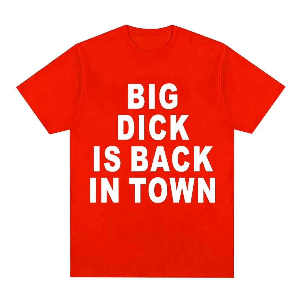 2026 Novelty Funny sentence Is Back in Town T-shirt Adult Sex Joke Men Women Clothing Fashion Hip Hop T-s