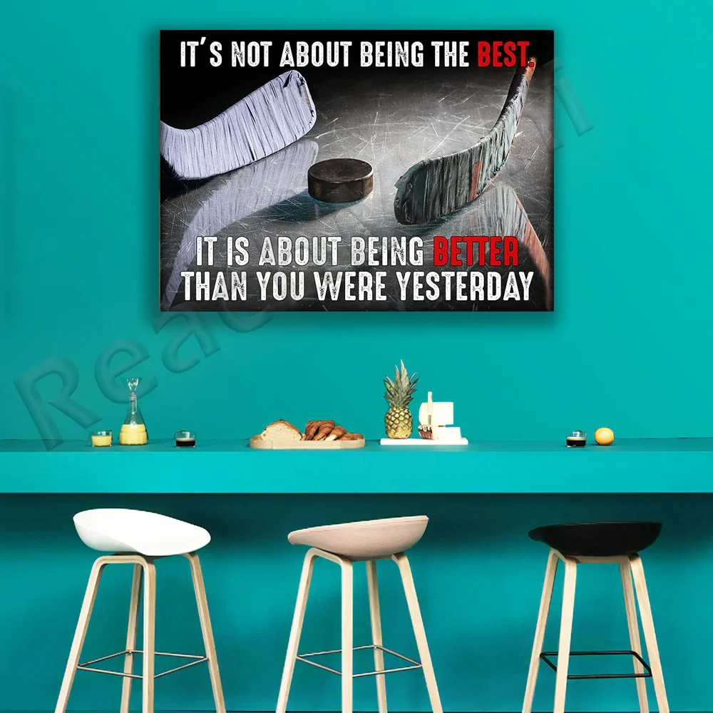 Hockey poster not about being the best but about being better than yesterday poster home living decor