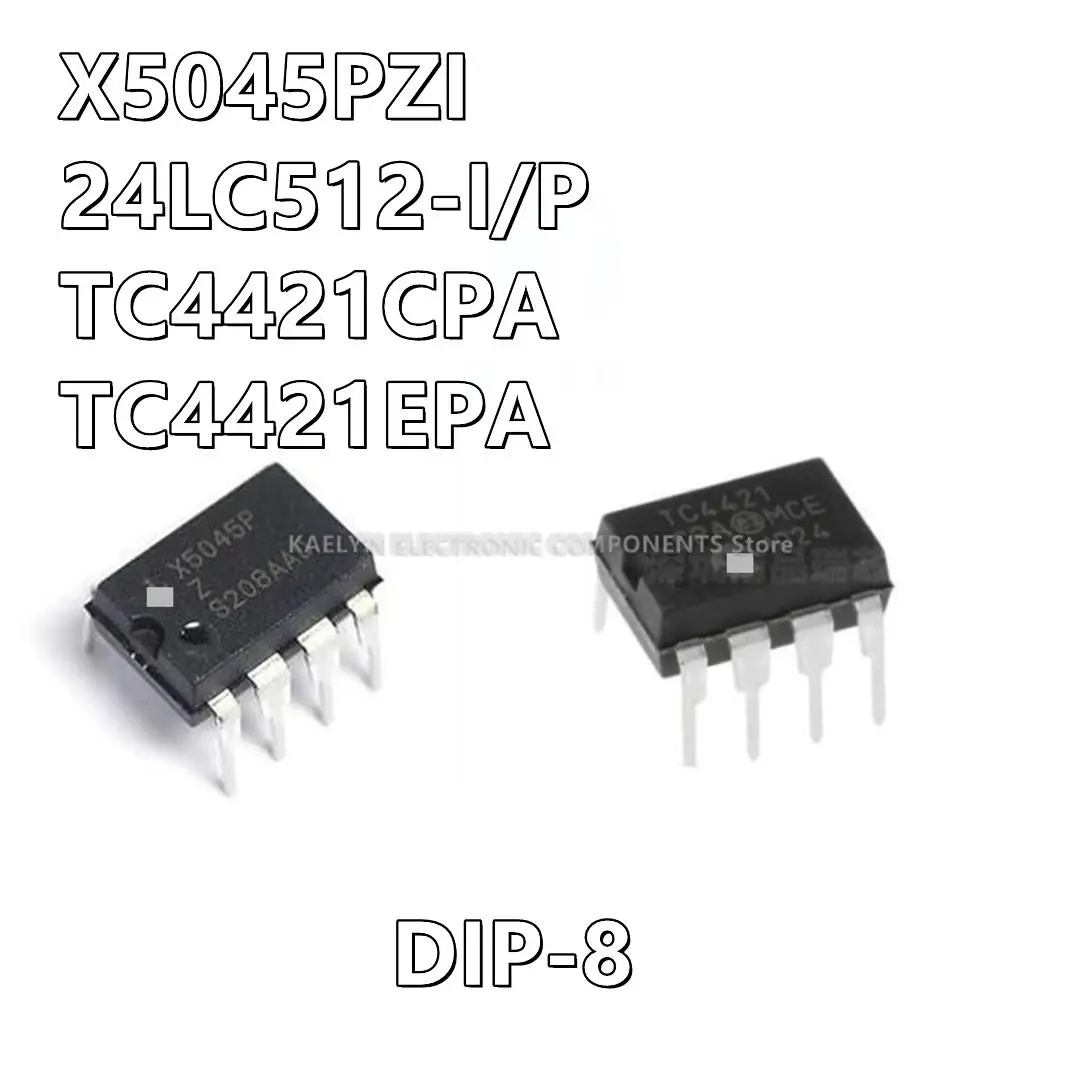 

10Pcs/lot X5045P X5045PZ X5045PZI CPU 24LC512 24LC512-I/P TC4421 TC4421CPA TC4421EPA DIP8 MOSFET