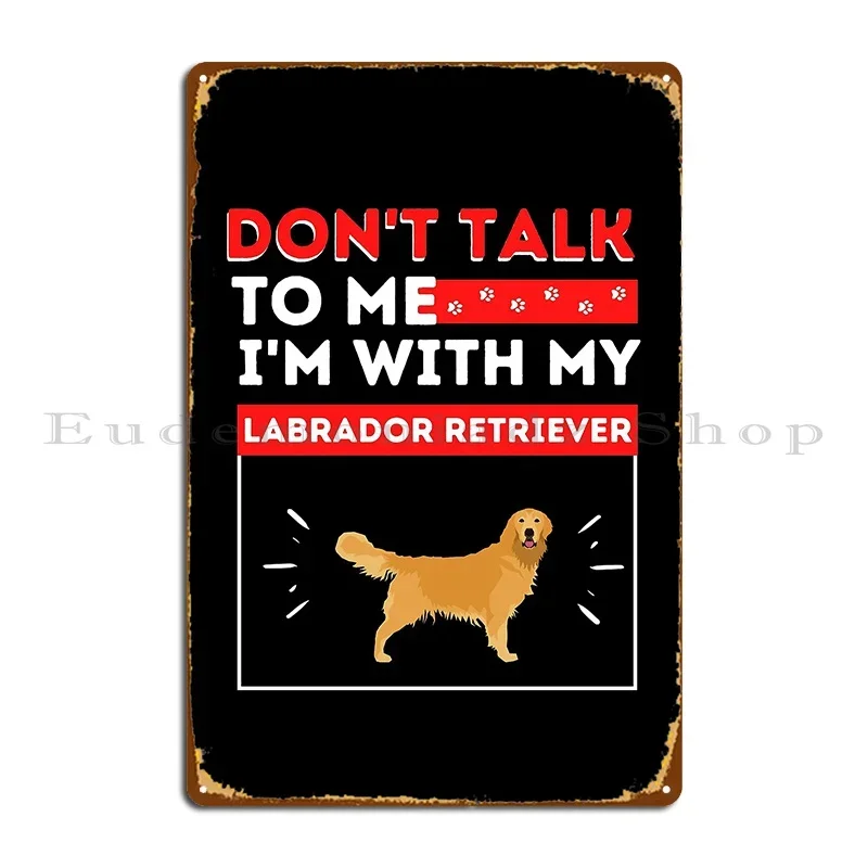 Labrador Retriever Gift Funny Gift For Labrador Retriever Lovers Metal Signs Club Kitchen Designs Garage Plaques Tin Sign Poster