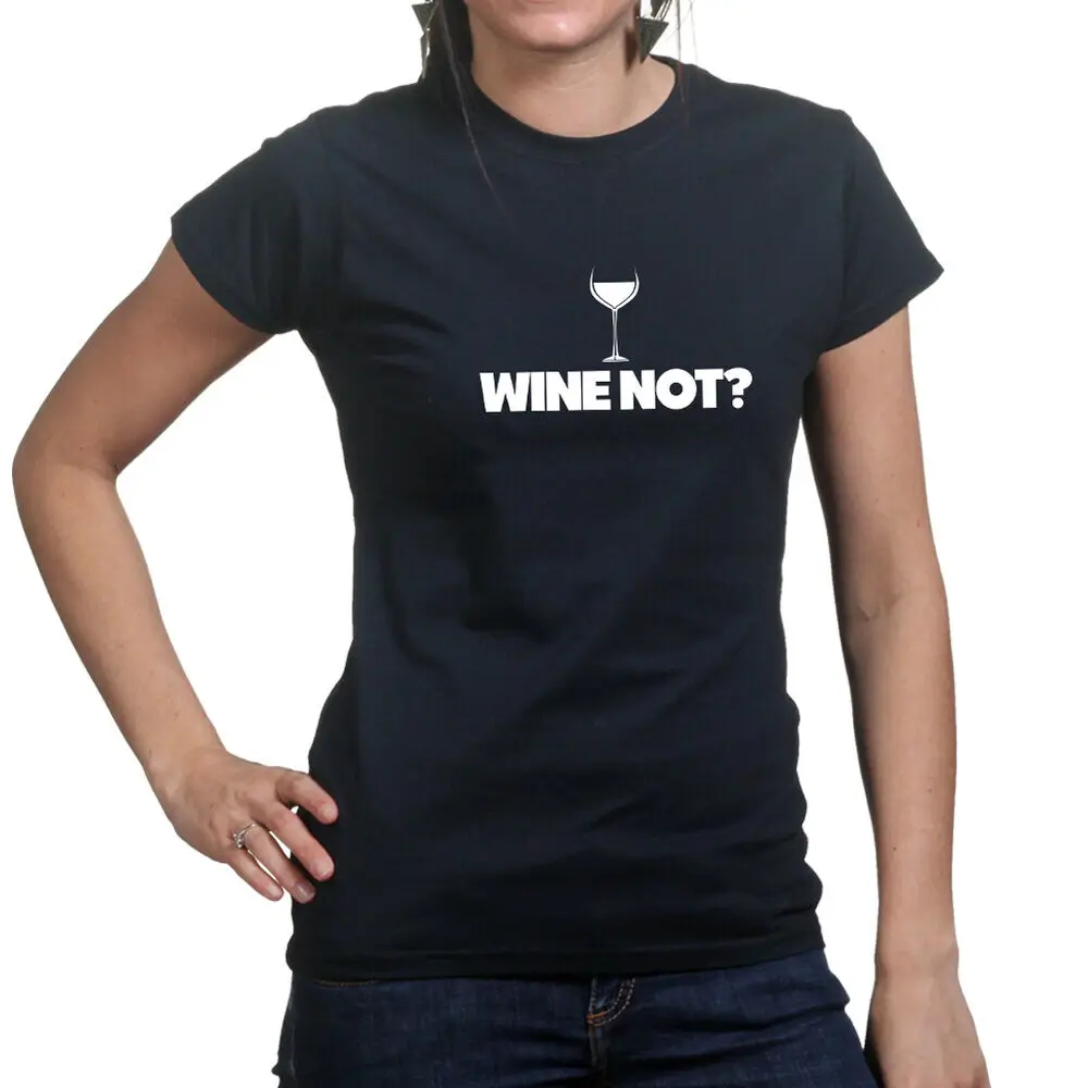 Wine Not Red White Alcohol Drink Party Bottle Funny Joke Ladies T shirt Tee Top