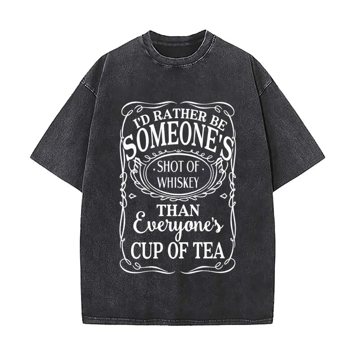 Rather Be Someones Shot Of Whiskey Than Everyones Tea Saying Washed Short Sleeve Loose Streetwear Tee Hip Hop