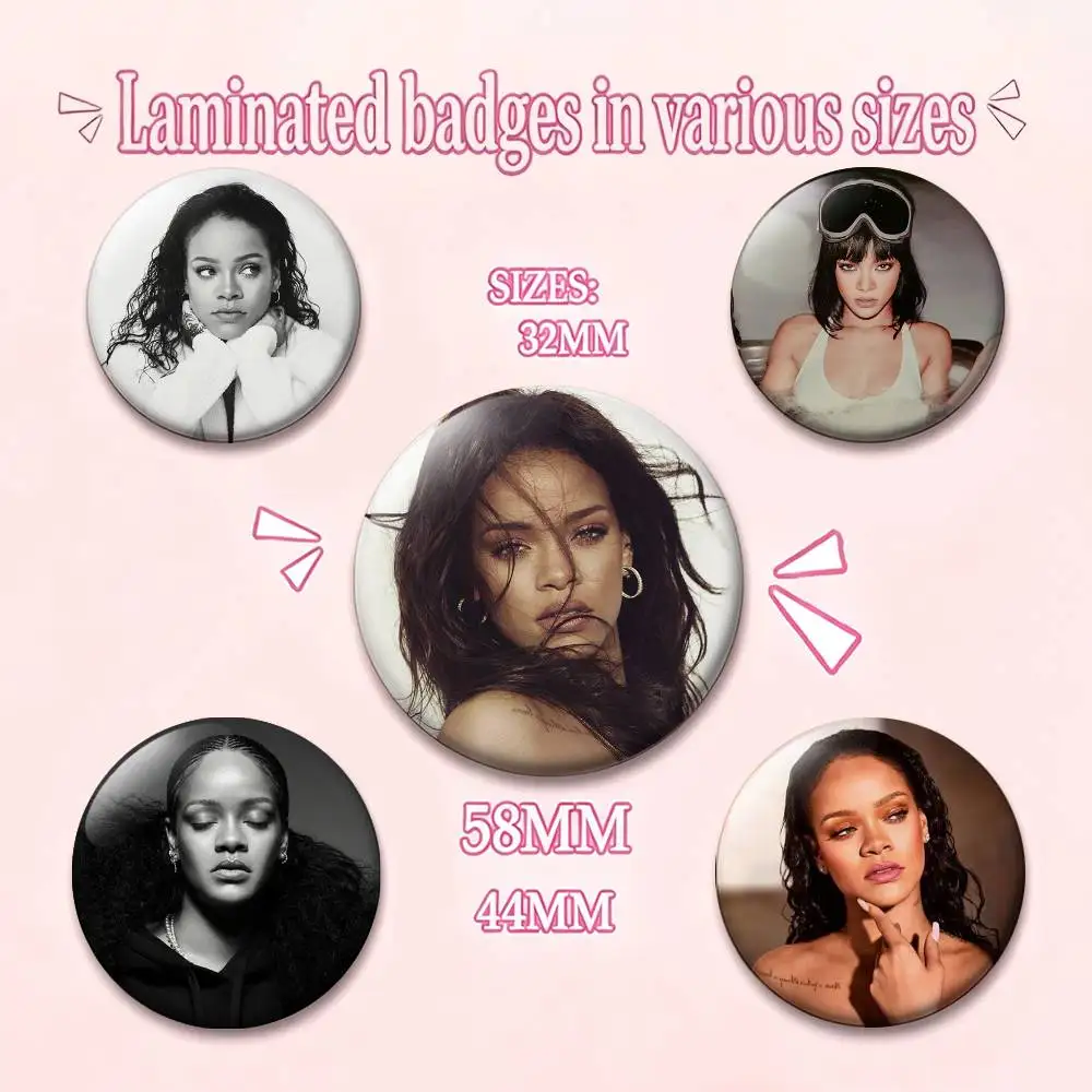 Singer R-Rihanna Badges 25 32 44 58 75 mm Round Fans Collect Friends Gifts Brooch Souvenir