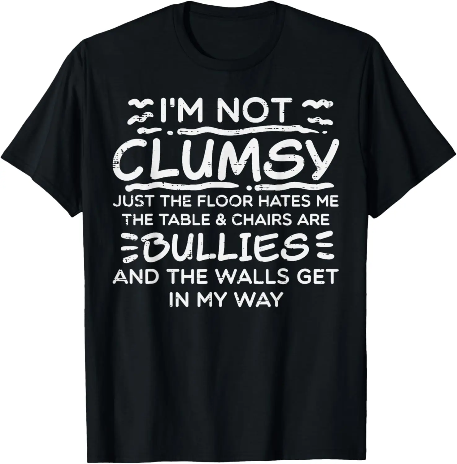 I Am Not Clumsy Floor Hates Me Funny Sarcastic Graphic Tee Casual Cotton T-Shirt for Men Women