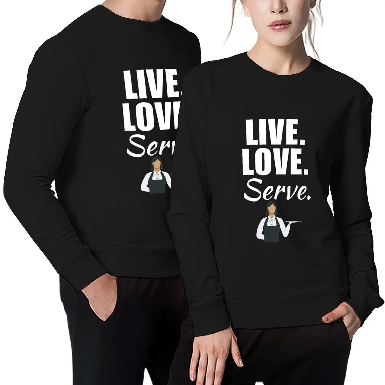 

Live, love, serve. Funny restaurant waitress profession lover for mom or women Pullover autumn new products oversize sweatshirts