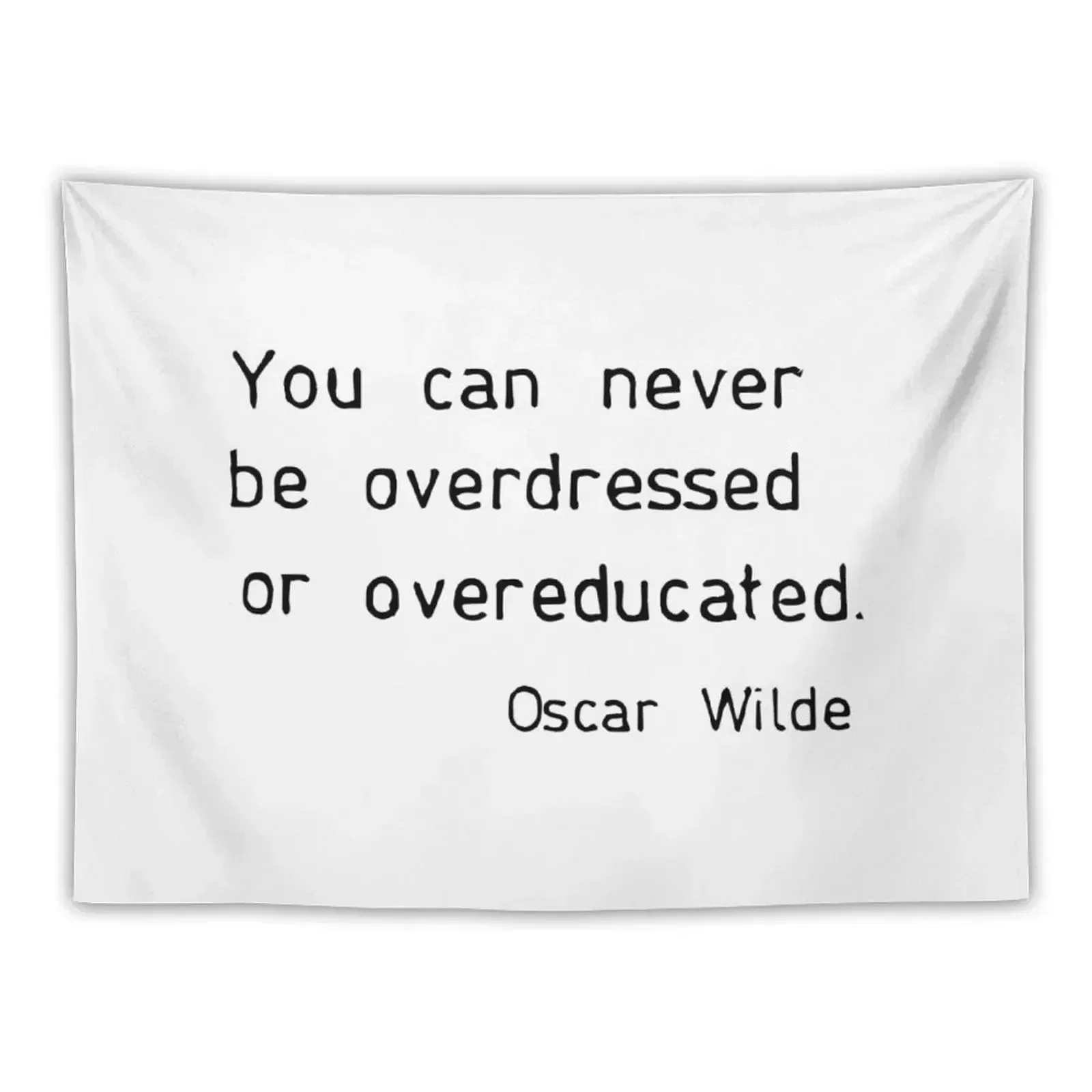 

You can never be overdressed or overeducated Tapestry Aesthetic Room Decor Decor Home Room Decorator Carpet Wall Tapestry