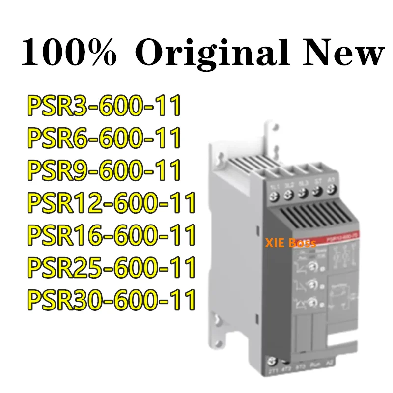 100% New Original PSR3-600-11 PSR6-600-11 PSR9-600-11 PSR12-600-11 PSR16-600-11 PSR25-600-11 PSR30-600-11 ABB soft starter