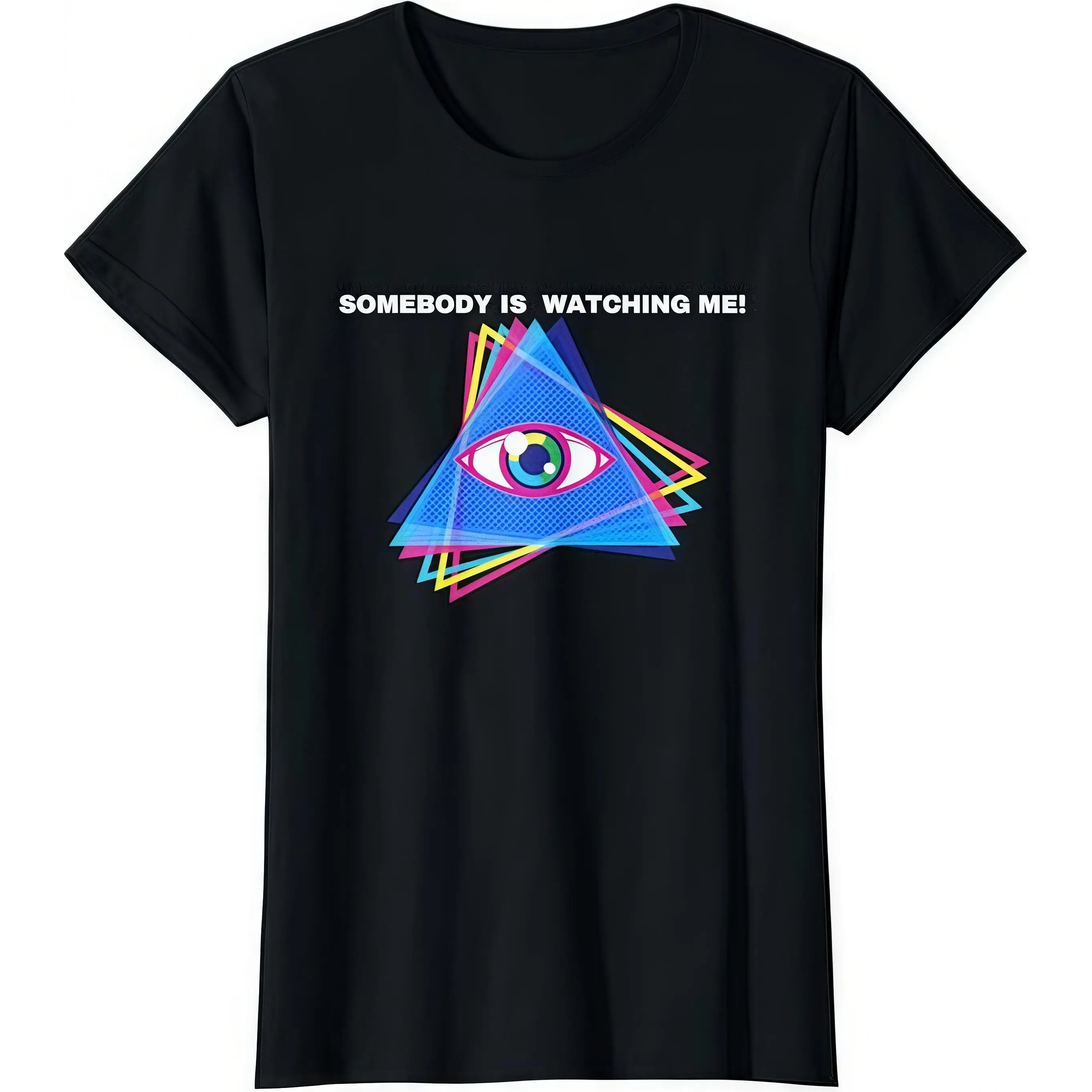 

Women's Funny Conspiracy Theory T-Shirt "Somebody Is Watching Me!" All Seeing Eye Illuminati Psychedelic Graphic Top