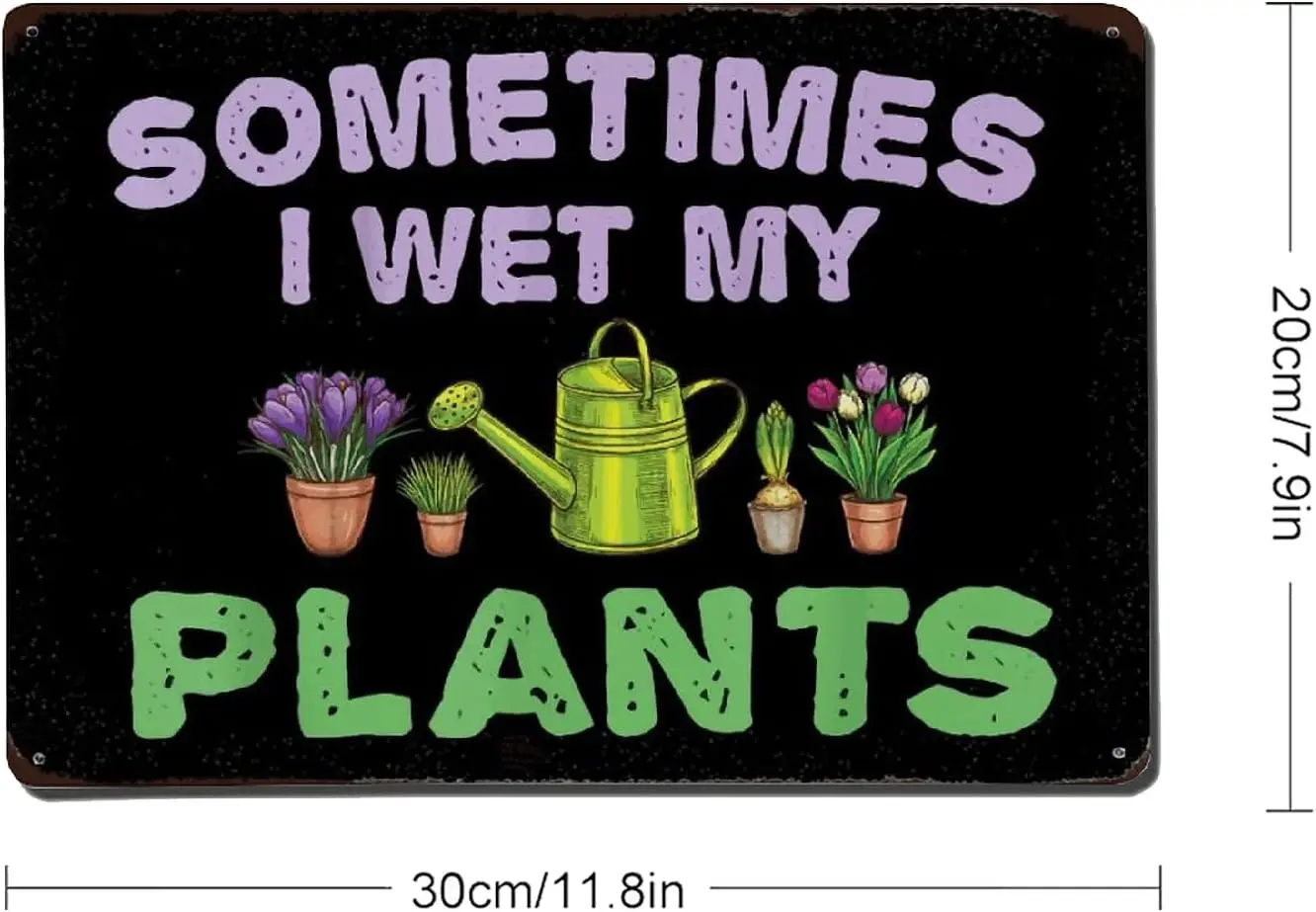 Sometimes I Wet My Plants Sign Garden Metal Signs Funny Outside Gardening Sign Retro Bathroom Wall Decor Country Rustic