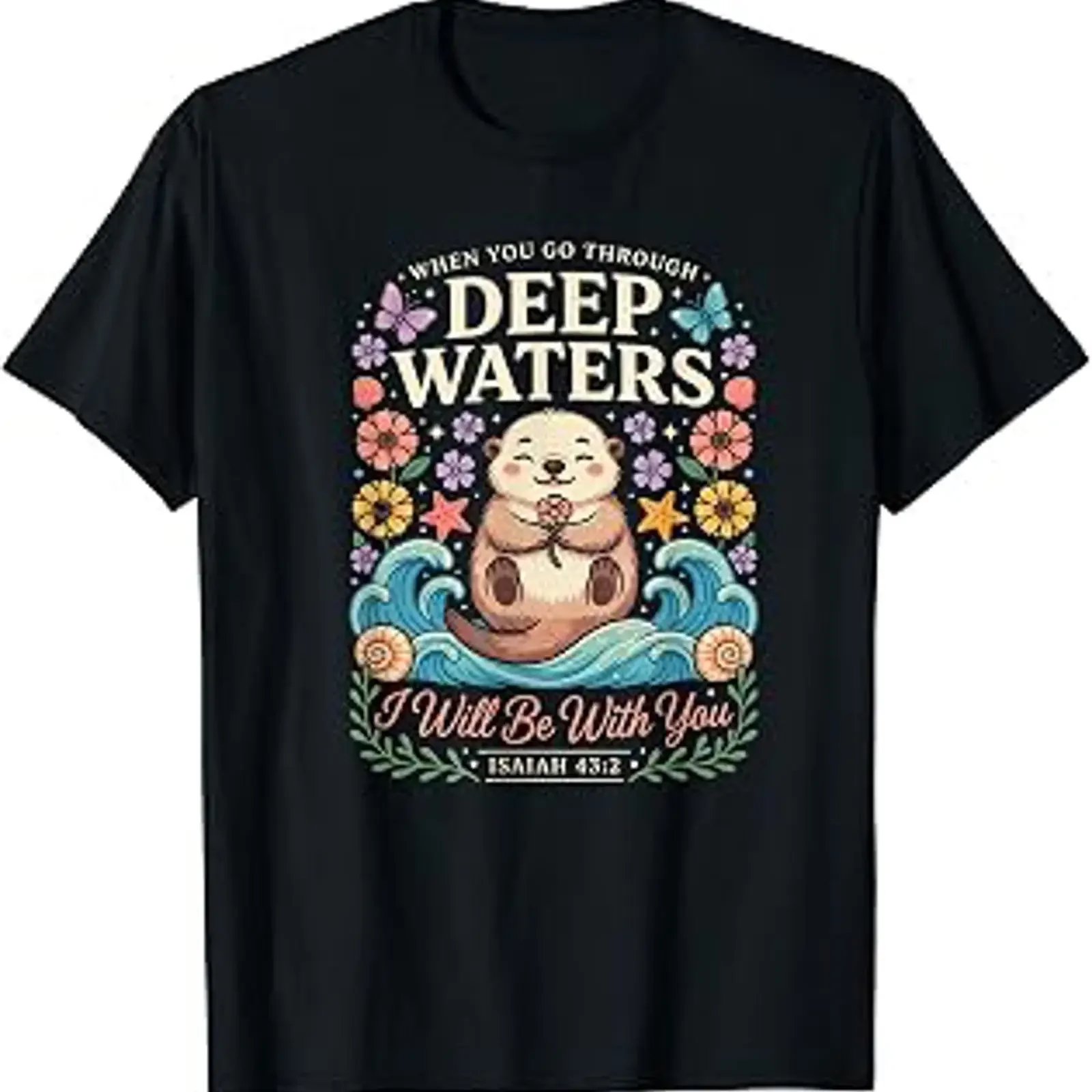Funny T shirt with the inscription When You Go Through Deep Waters Affordable graphic vintage Washed streetwear Versatile